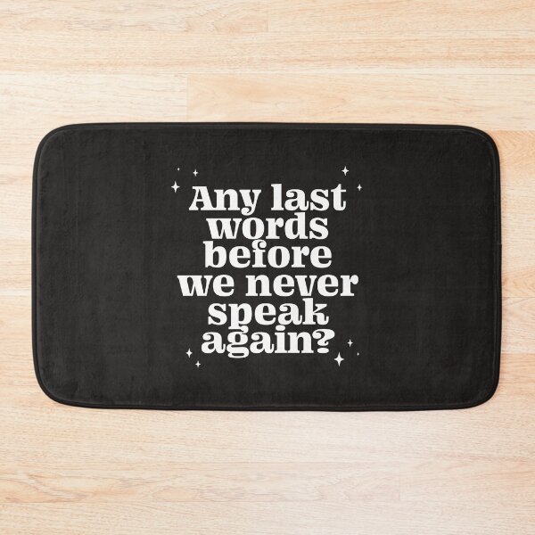 Item preview, Any last words before we never speak again? - white  designed and sold by Loverly123.