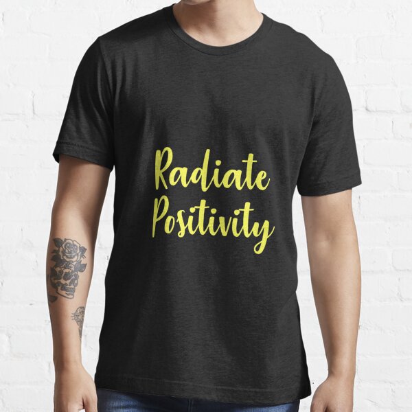 "Radiate Positivity " T-shirt For Sale By Ntflxlove22 | Redbubble ...