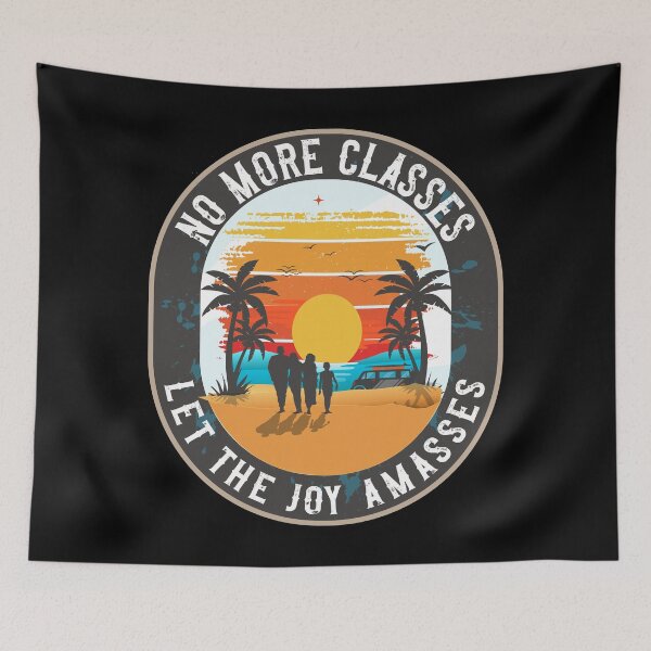 Item preview, No more classes let the joy amasses designed and sold by HomeCoquette.