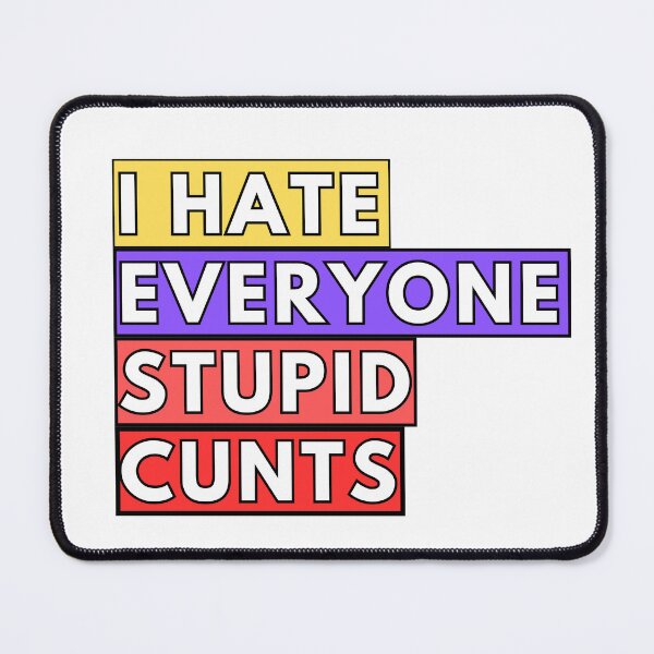 Item preview, I Hate Everyone Stupid Cunts designed and sold by Adilessayeh.