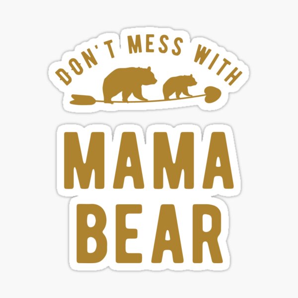 The 'Mama-Bear' Mentality