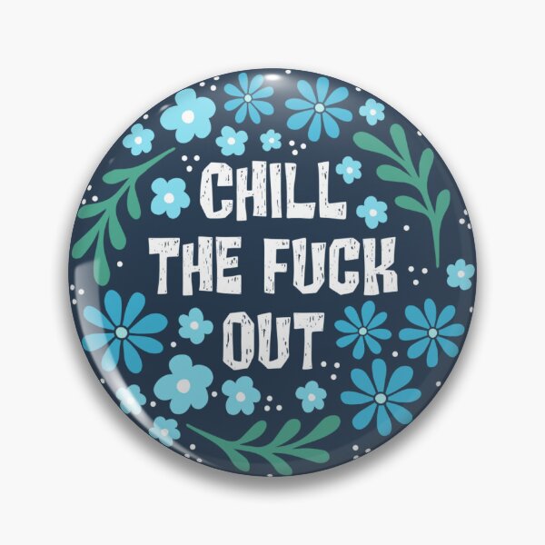 Item preview, Chill The Fuck Out designed and sold by KrisInStitches.