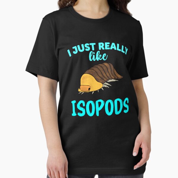 Item preview, I Just Really Like Isopods designed and sold by Zurickdesigns.