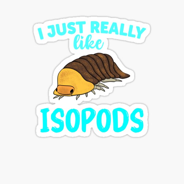 Item preview, I Just Really Like Isopods designed and sold by Zurickdesigns.