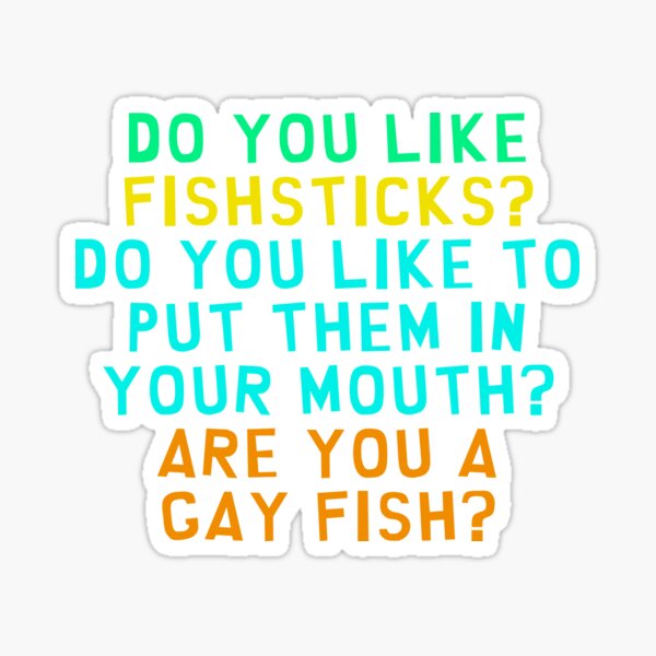 "Do You Like Fish Sticks? " Sticker for Sale by everything-shop | Redbubble