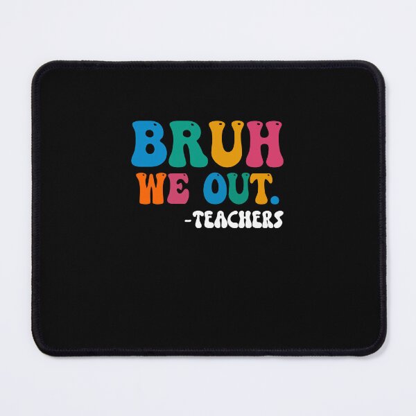 Item preview, Bruh We Out Teachers Happy Last Day Of School designed and sold by goodimagedesign.