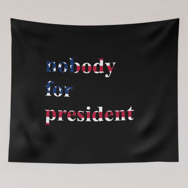 Item preview, nobody for president designed and sold by Gossip Rag.
