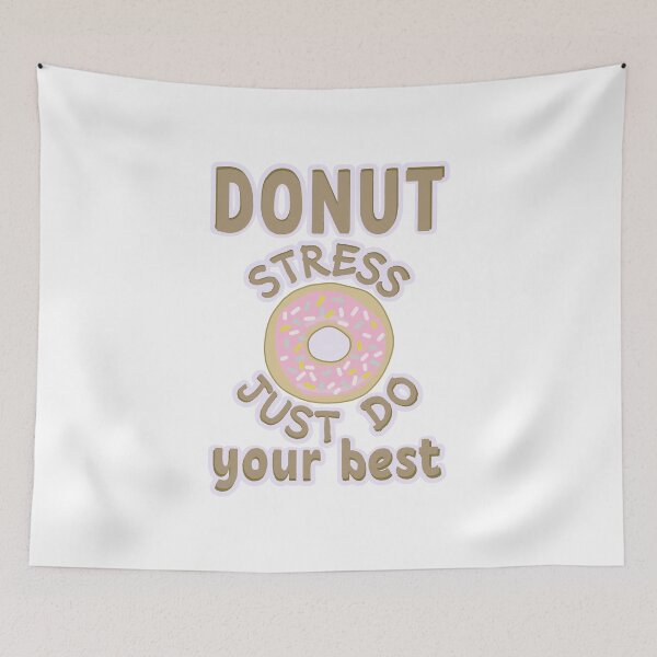 Item preview, Donut Stress Just Do Your Best designed and sold by ViewerEqualsPhoton.