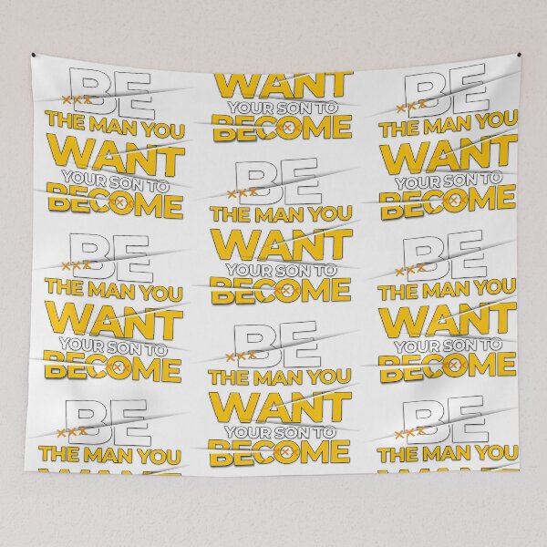 Item preview, "Be The Man You Want Your Son To Be" designed and sold by Reuben Shead.