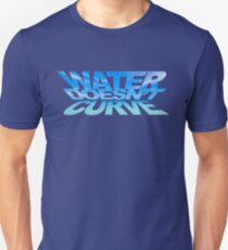 Water doesn't curve Unisex T-Shirt
