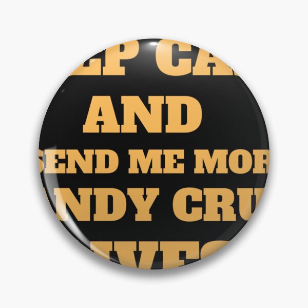 Item preview, Keep calm and send me more candy crush lives 1 designed and sold by EldoLefle.