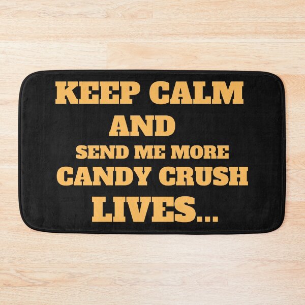 Item preview, Keep calm and send me more candy crush lives 1 designed and sold by EldoLefle.
