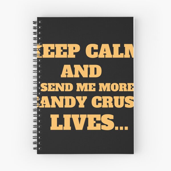 Item preview, Keep calm and send me more candy crush lives 1 designed and sold by EldoLefle.