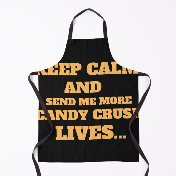Item preview, Keep calm and send me more candy crush lives 1 designed and sold by EldoLefle.