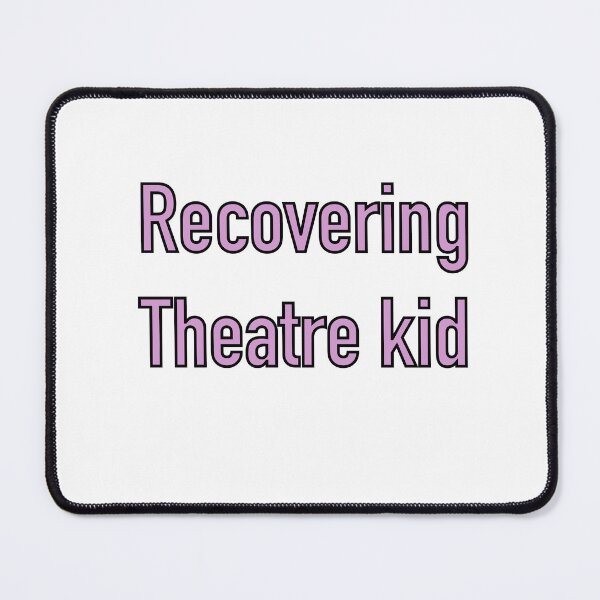 Item preview, Recovering theatre kid designed and sold by Hannahrose96.