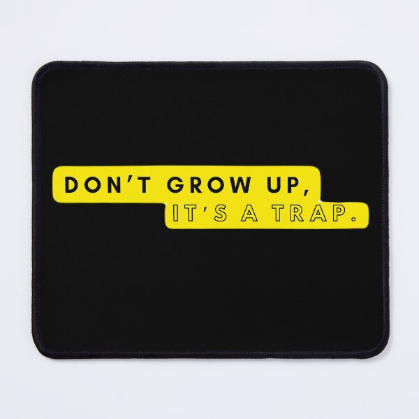 Item preview, Don’t grow up, it’s a trap. designed and sold by HugoMarket.