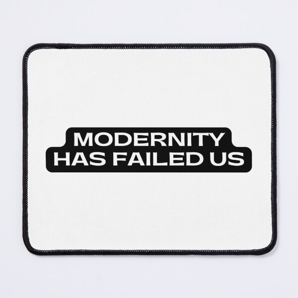 Item preview, Modernity Has Failed Us designed and sold by StickerSparkle.