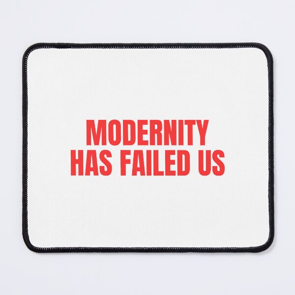Item preview, Modernity Has Failed Us designed and sold by StickerSparkle.