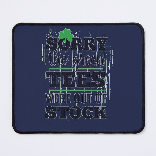 Item preview, Sorry The Green Tees Were Out Of Stock designed and sold by tpixx.