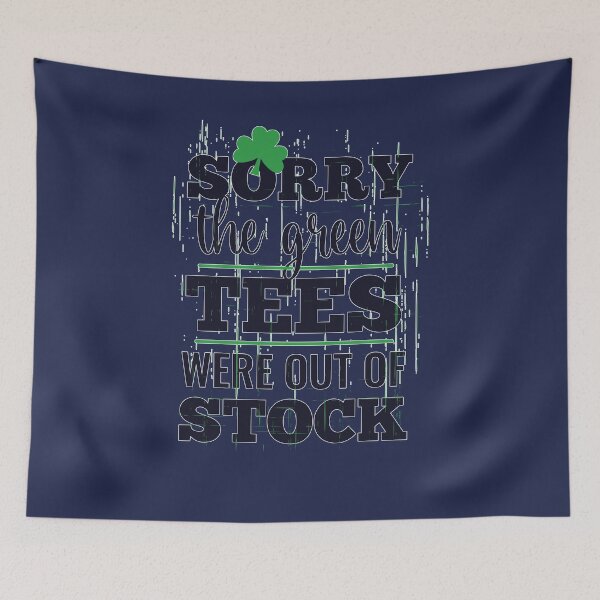 Item preview, Sorry The Green Tees Were Out Of Stock designed and sold by tpixx.