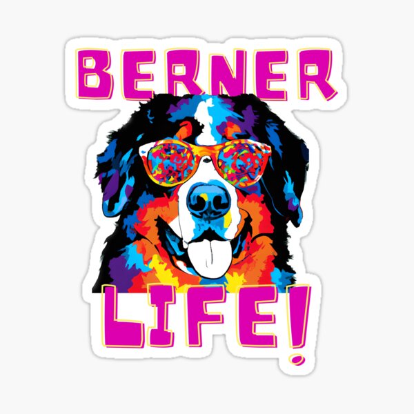 Fun Bright Cool Bernese Mountain Dog Berner Life! Sticker