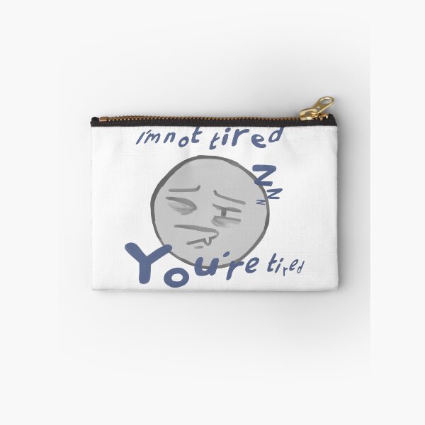 Item preview, I’m not tired, you’re tired designed and sold by Blep-Shark.