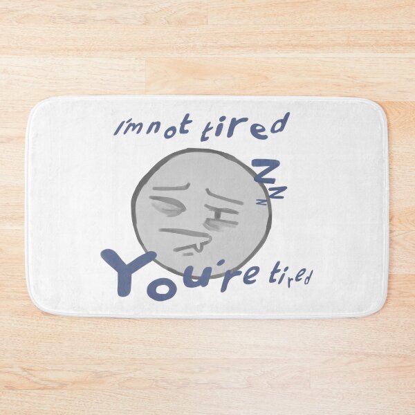 Item preview, I’m not tired, you’re tired designed and sold by Blep-Shark.