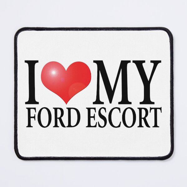 Item preview, I LOVE MY FORD ESCORT designed and sold by OldClassicCar.