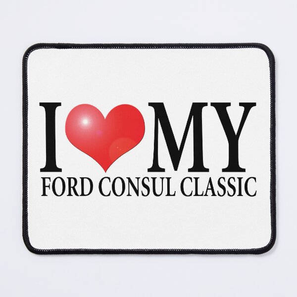 Item preview, I LOVE MY FORD CONSUL CLASSIC designed and sold by OldClassicCar.