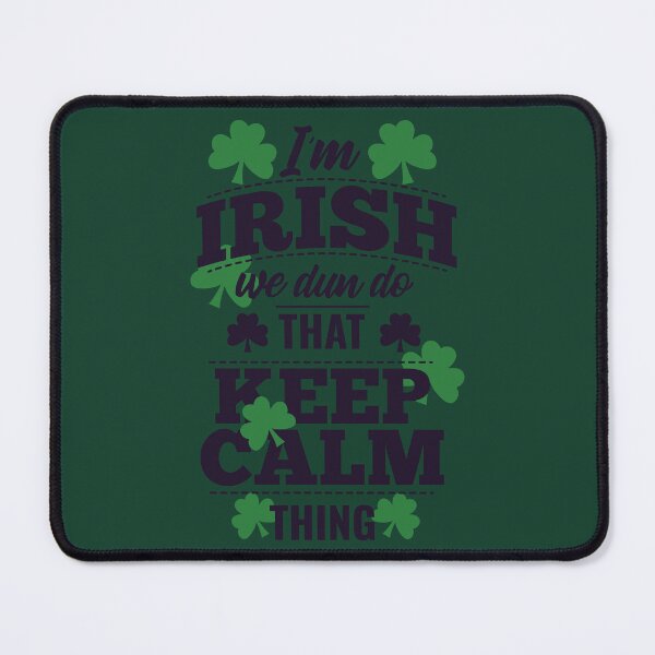 Item preview, I'm Irish We Don't Do That Keep Calm Thing designed and sold by tpixx.