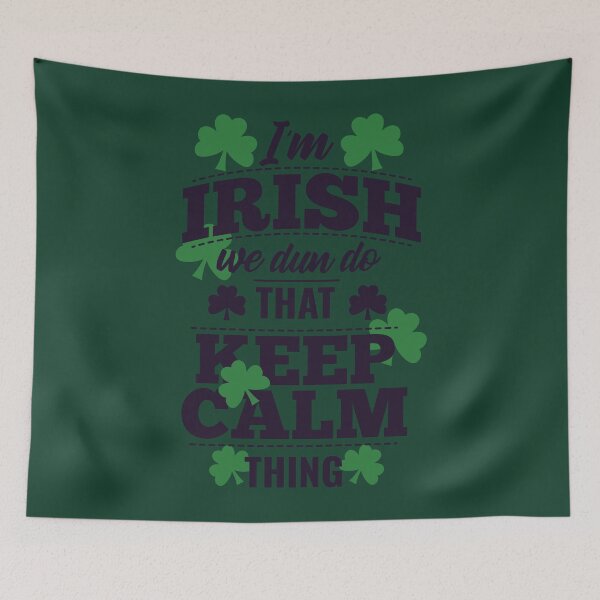 Item preview, I'm Irish We Don't Do That Keep Calm Thing designed and sold by tpixx.