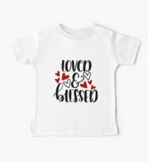 Loved and blessed funny Valentines Day t-shirt Baby Tee
