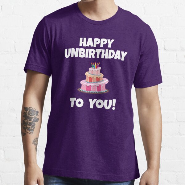 Happy Unbirthday Merch & Gifts for Sale | Redbubble