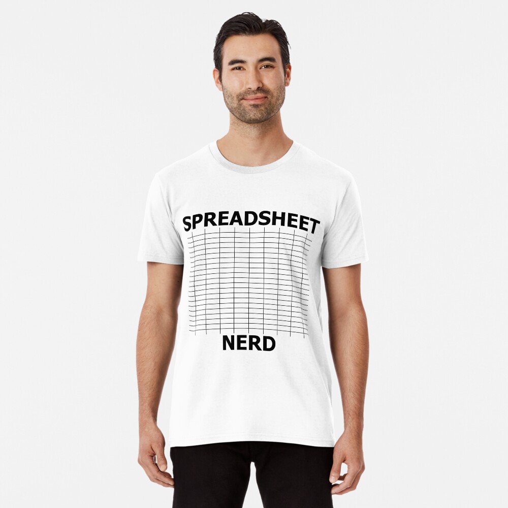 "Spreadsheet Nerd" Tshirt by slimey01 Redbubble