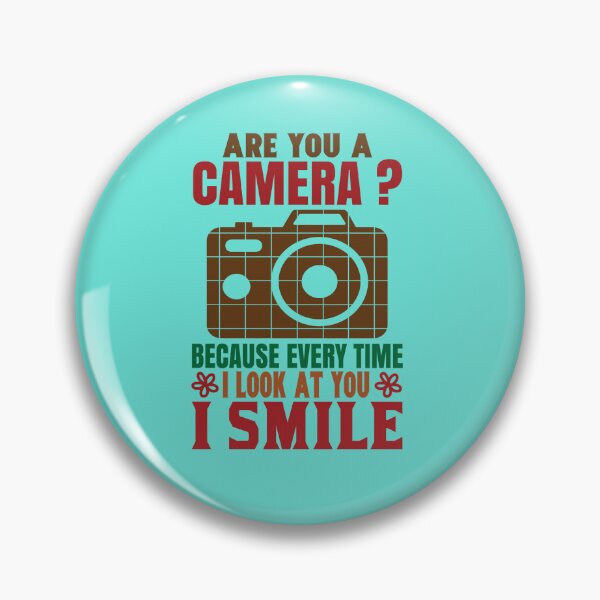 Item preview, Are You A Camera Because Every Time I look At You A Smile Design designed and sold by Cardio Boutique.