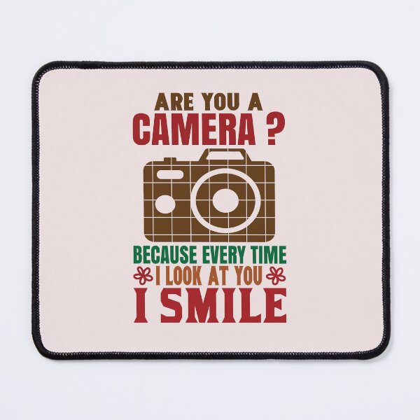 Item preview, Are You A Camera Because Every Time I look At You A Smile Design designed and sold by Cardio Boutique.