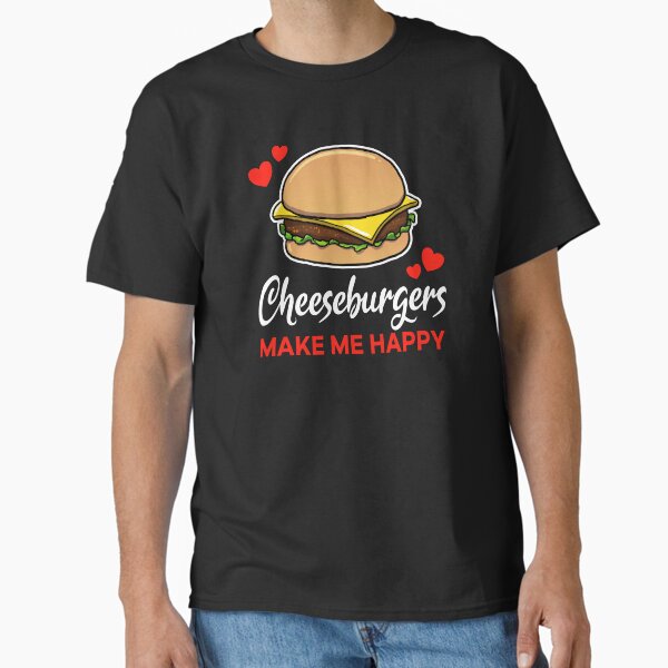 Item preview, Cheeseburgers make me happy saying designed and sold by jonmlam.