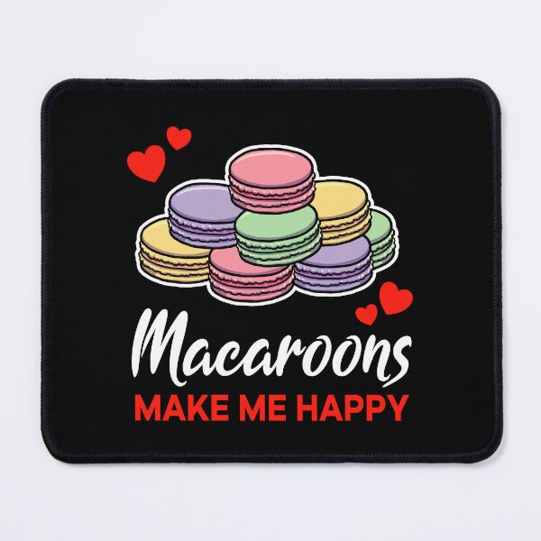 Item preview, Macaroons make me happy saying designed and sold by jonmlam.