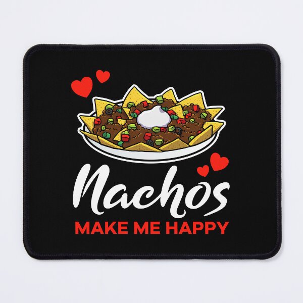 Item preview, Nachos make me happy saying designed and sold by jonmlam.