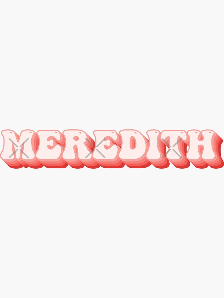 "Meredith Name" Sticker for Sale by kindxinn Redbubble