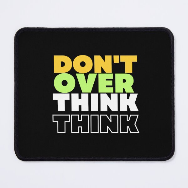 Item preview, Don't Over Think designed and sold by stylestamp .0.
