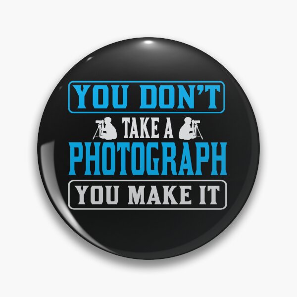 Item preview, You Don't Take A Photograph You Make It Design designed and sold by Cardio Boutique.