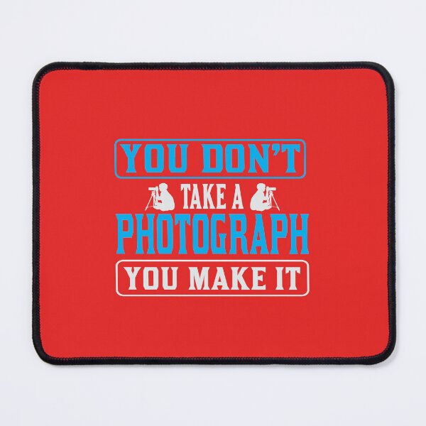 Item preview, You Don't Take A Photograph You Make It Design designed and sold by Cardio Boutique.