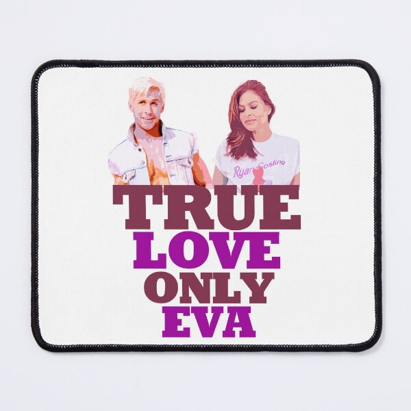 Item preview, Ryan Gosling says; true love only Eva Mendes Graphic design by ironpalette designed and sold by ironpalette.