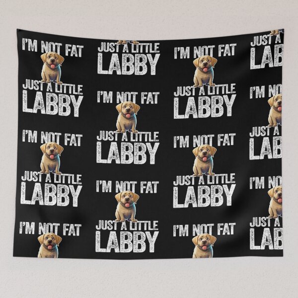 Item preview, I'M NOT FAT JUST A LITTLE LABBY chocolate labrador retriever dog puppy designed and sold by w1ckerman.