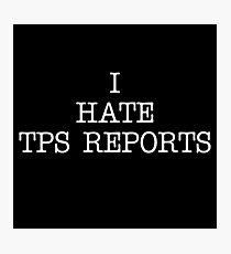 I Hate TPS Reports Photographic Print
