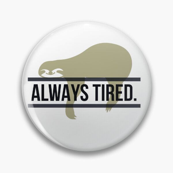 Item preview, Always Tired Sloth designed and sold by MxA19.