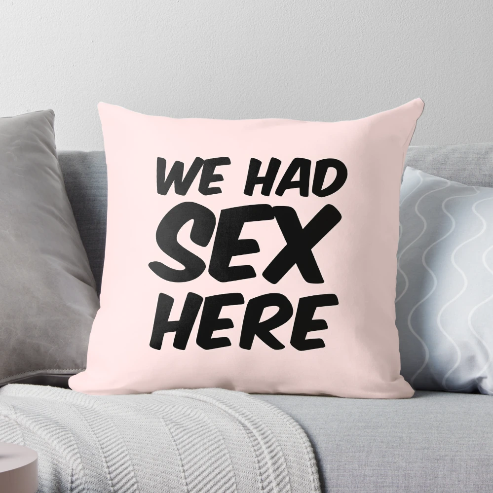 Funny Wholesale Throw Pillows, Twisted Wares, We Had Sex Here