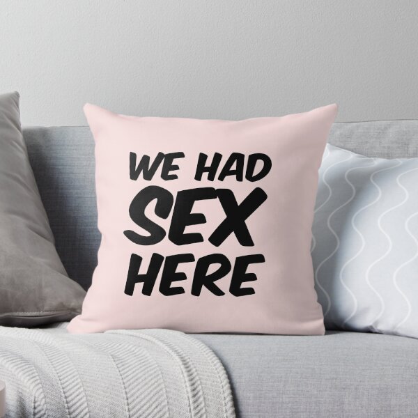 We Had Sex Here Pillow And Duvet Throw Pillow For Sale By Oscard