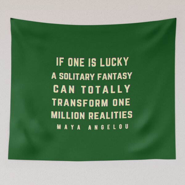 Item preview, Maya Angelou: If one is lucky, a solitary fantasy can totally transform one million realities. designed and sold by artbleed.